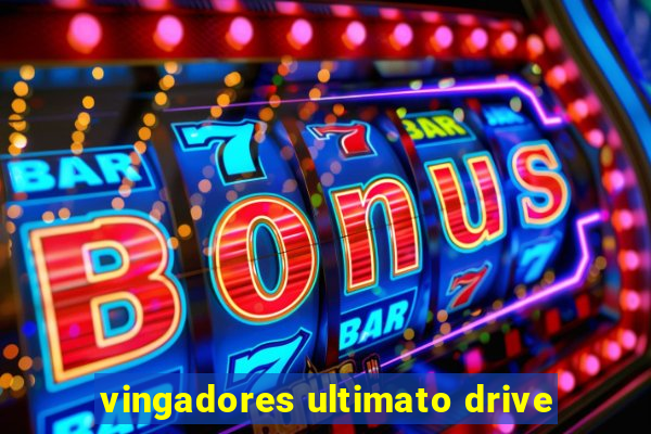 vingadores ultimato drive